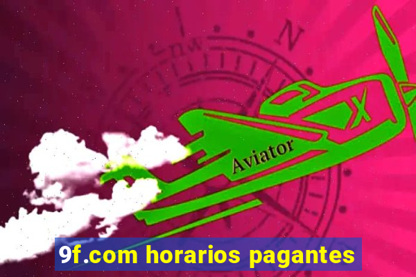 9f.com horarios pagantes